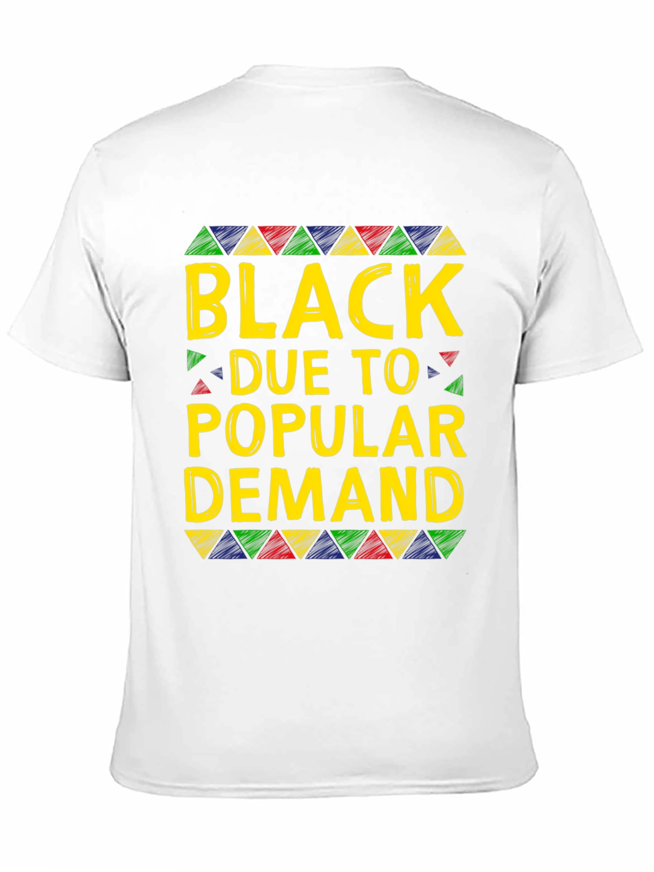 Black Due To Popular Demand T-Shirt