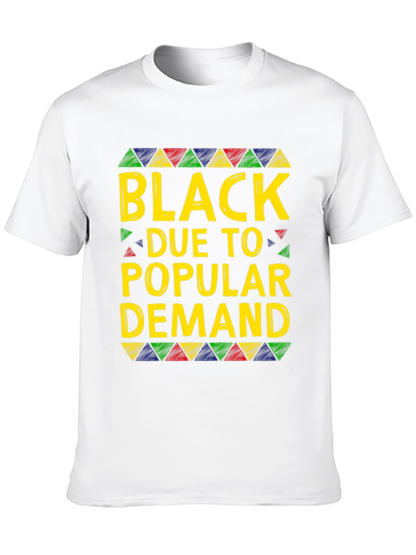 Black Due To Popular Demand T-Shirt