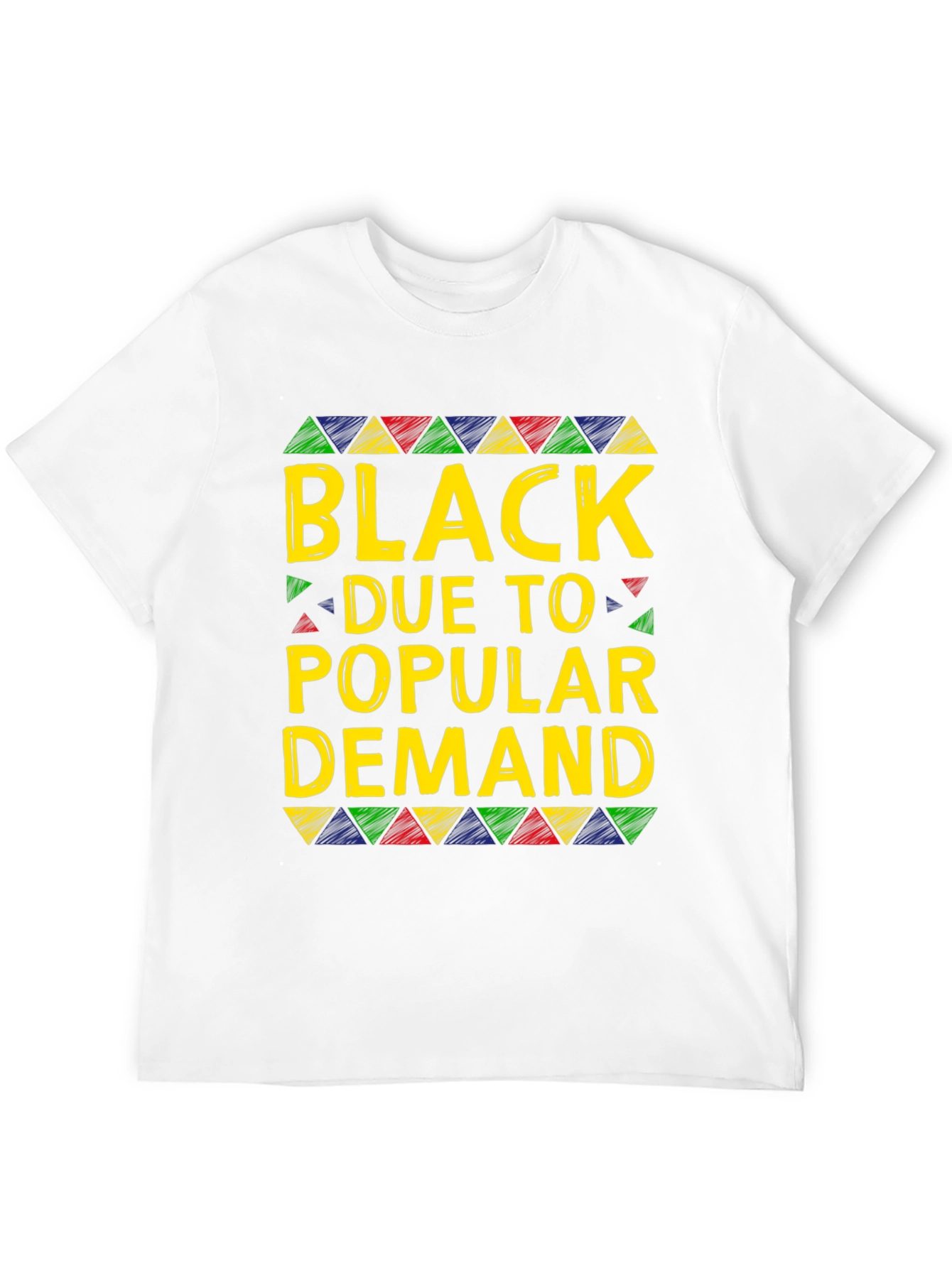 Black Due To Popular Demand T-Shirt