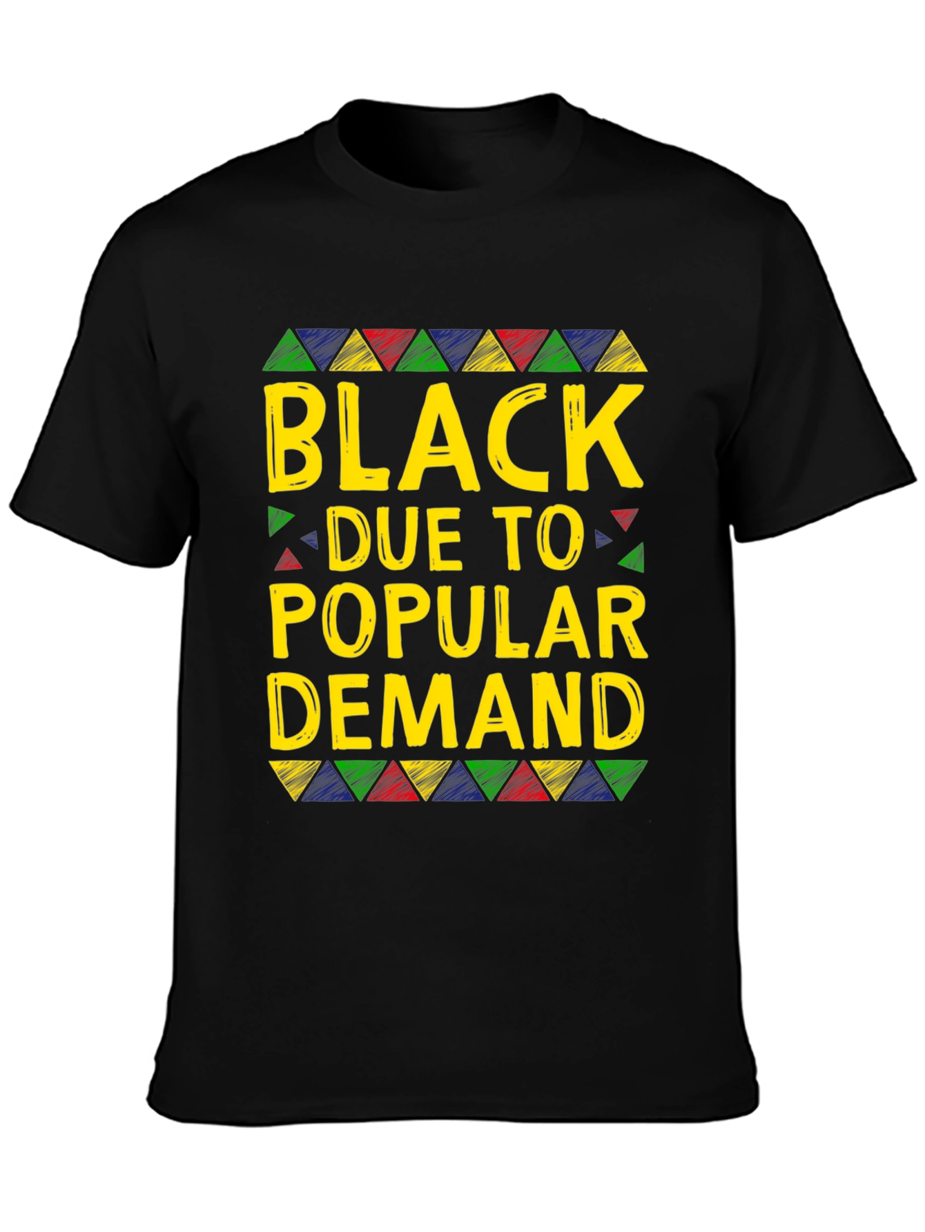 Black Due To Popular Demand T-Shirt