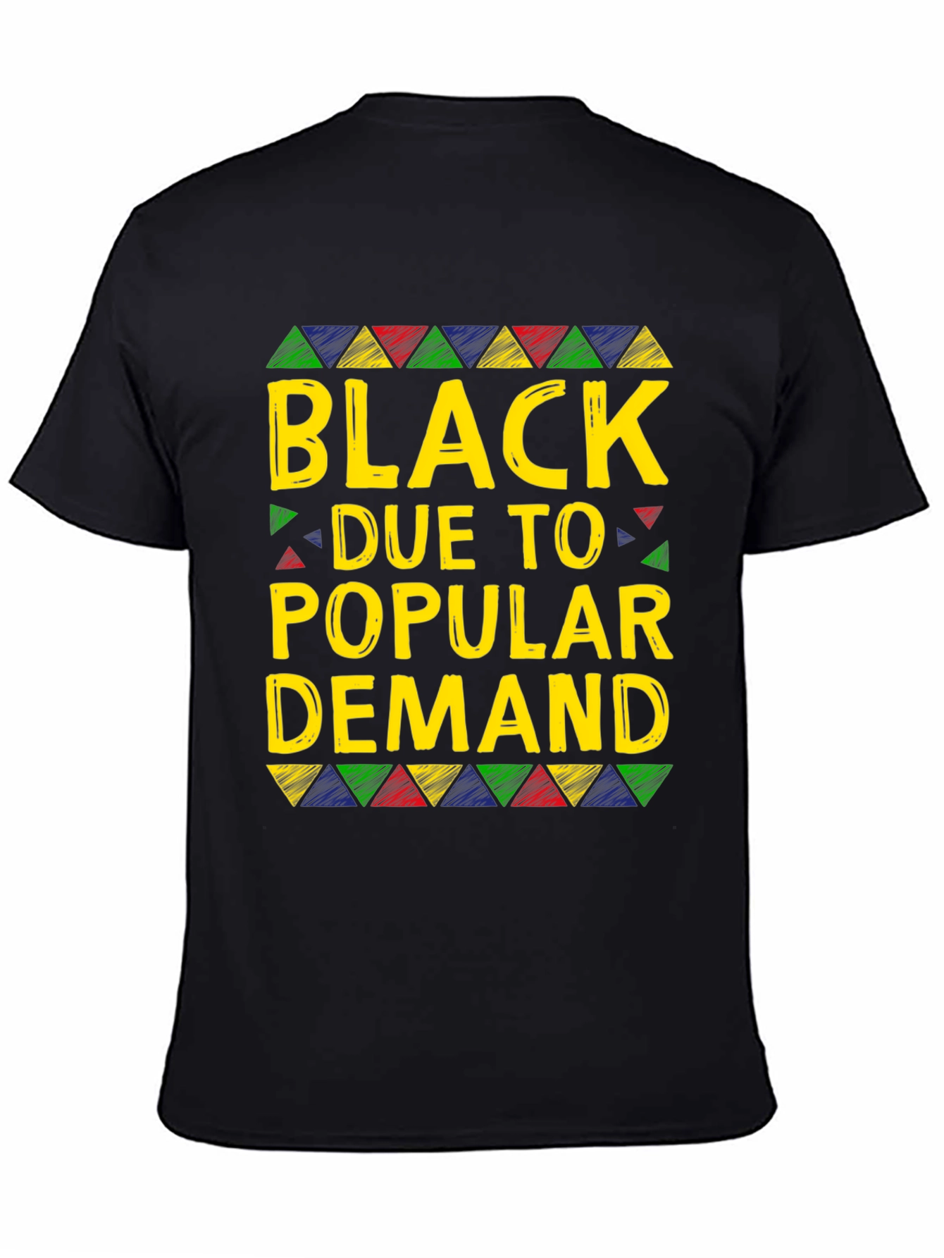 Black Due To Popular Demand T-Shirt