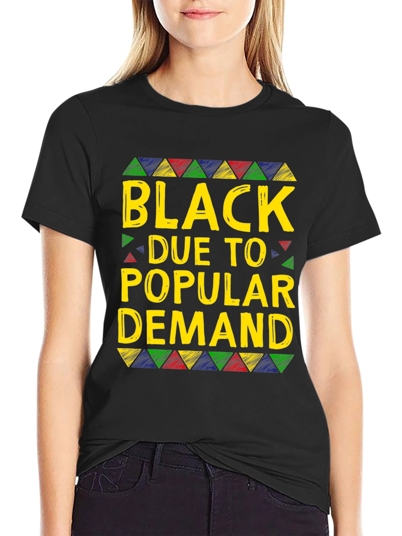Black Due To Popular Demand T-Shirt
