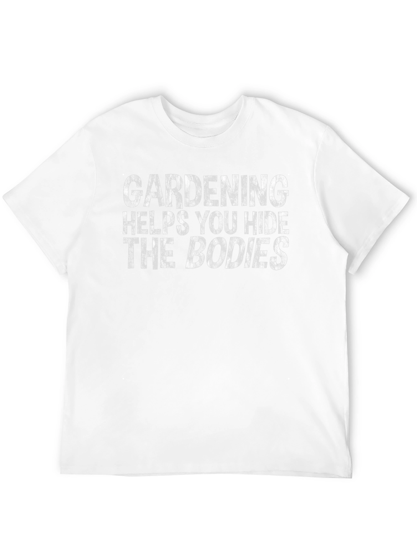 Gardening Hides The Bodies Tee