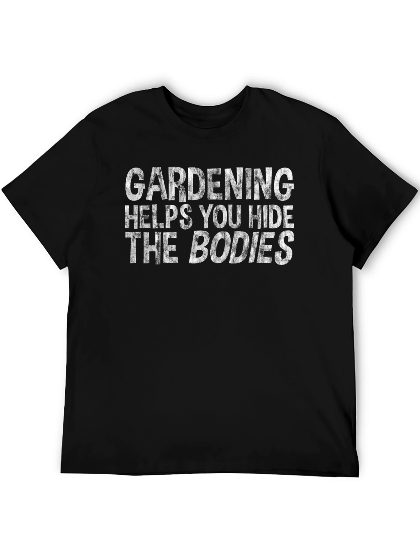 Gardening Hides The Bodies Tee