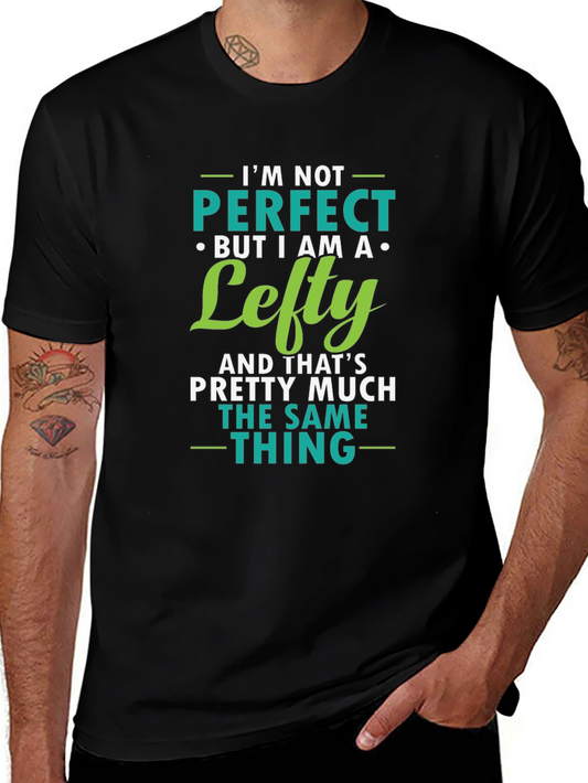 Im Not Perfect But I am A Lefty Graphic Tee
