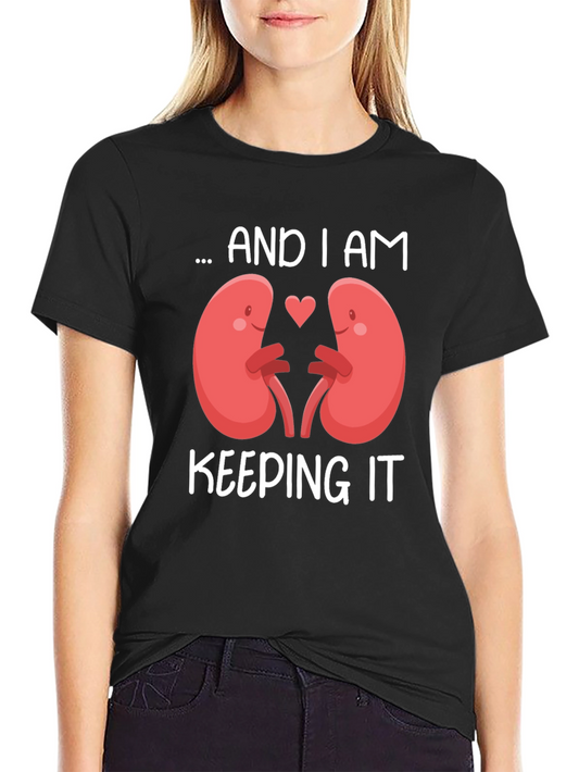I Am Keeping It Kidney T-Shirt