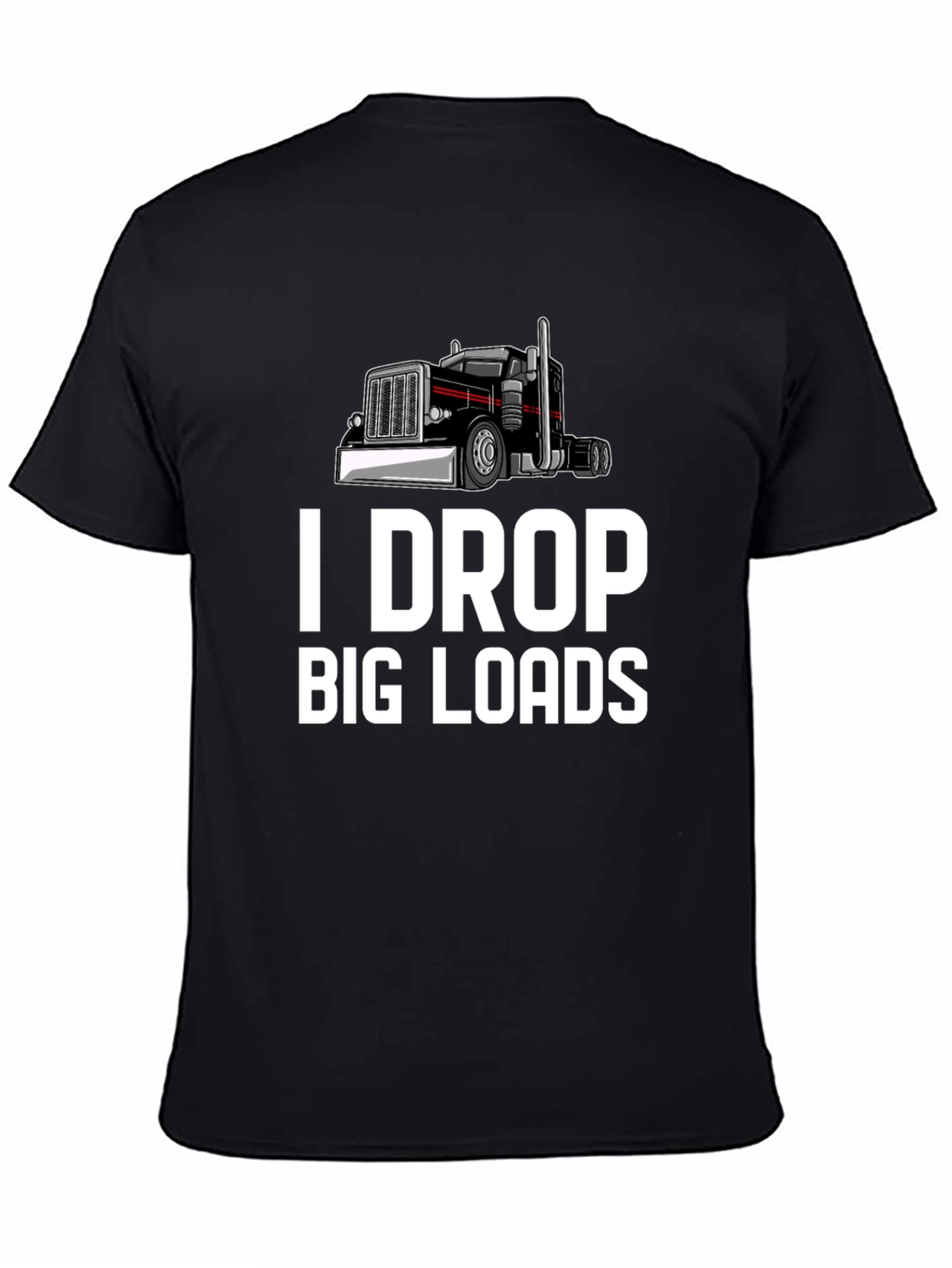 I Drop Big Loads Trucker T-Shirt