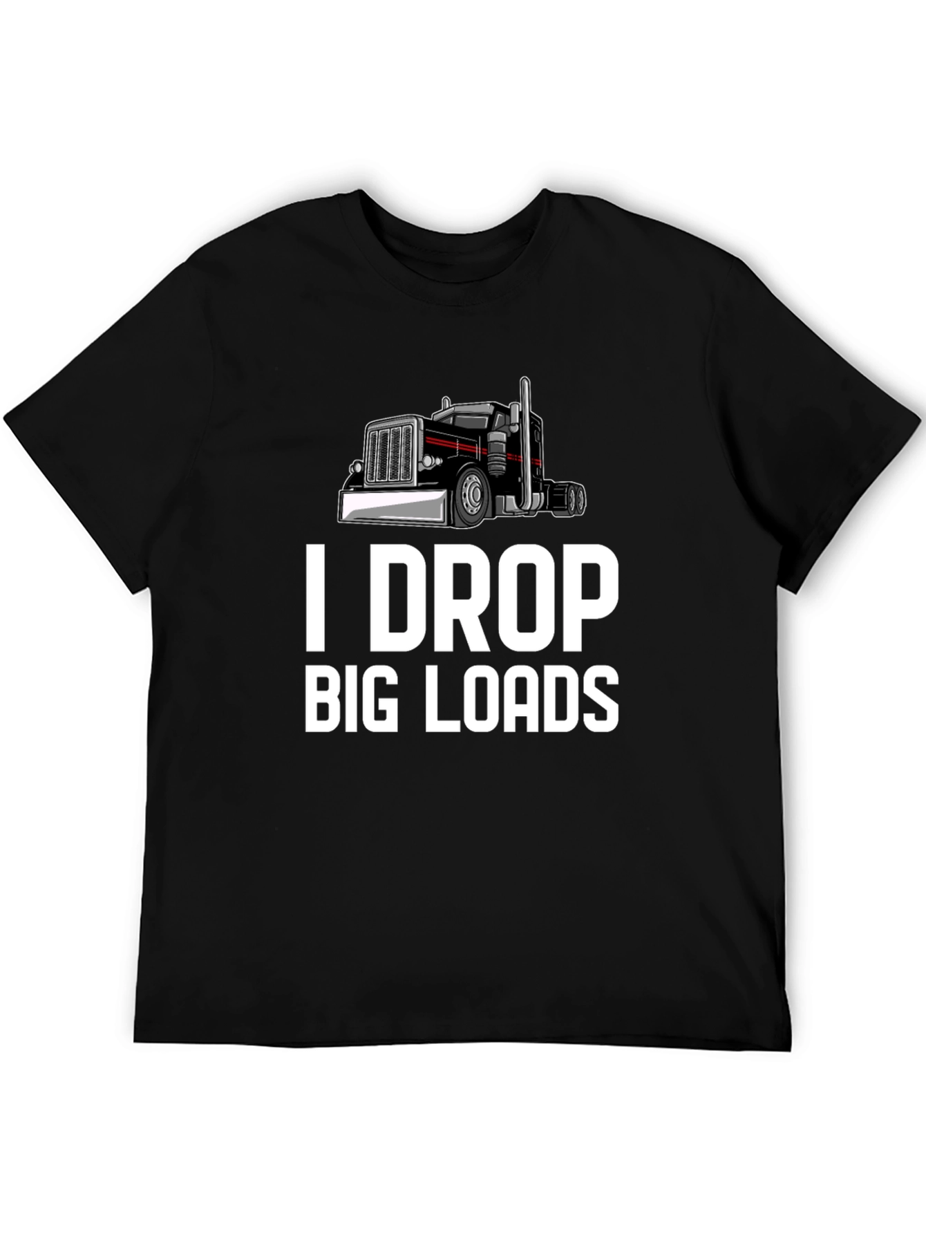 I Drop Big Loads Trucker T-Shirt