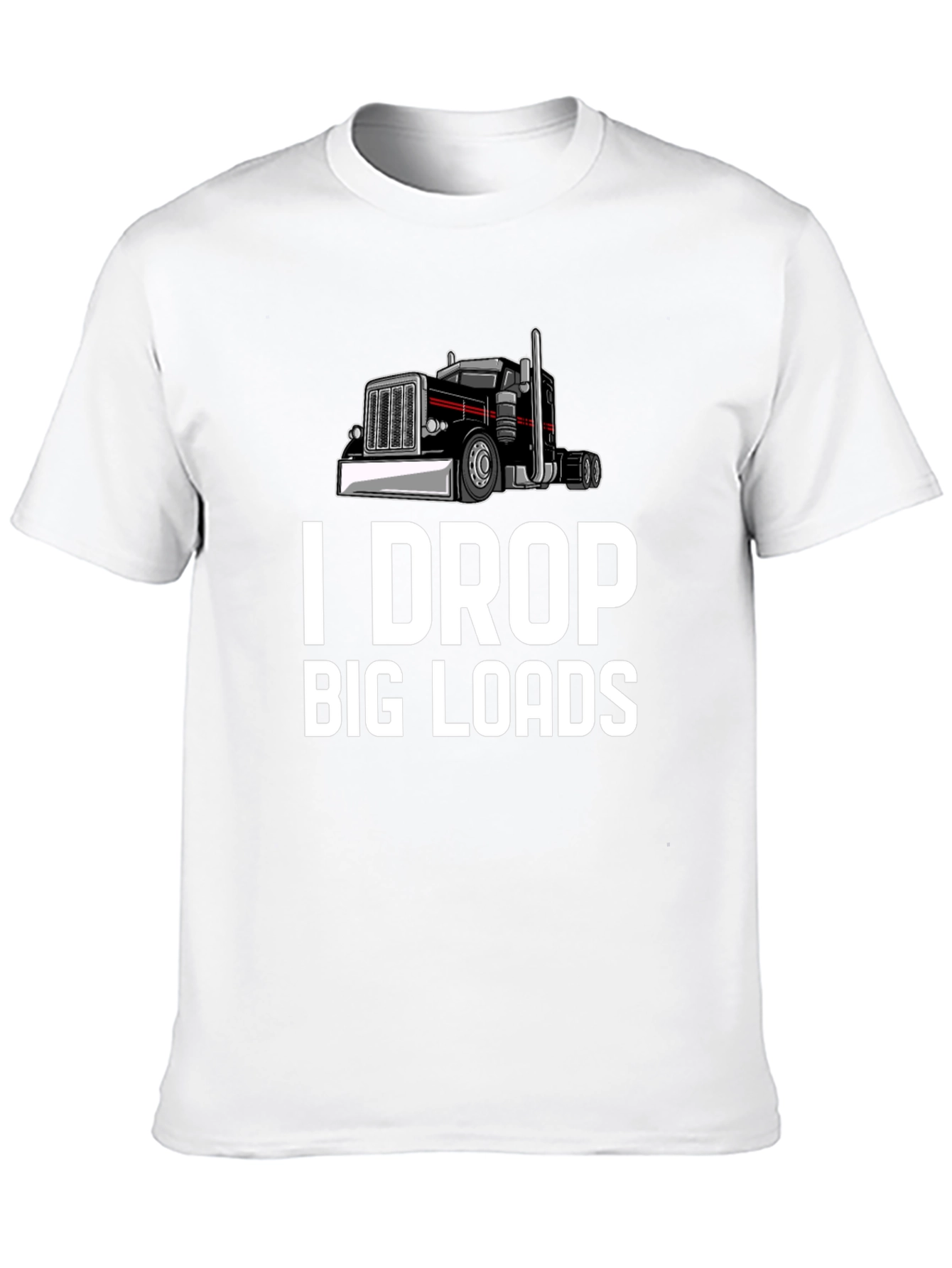 I Drop Big Loads Trucker T-Shirt
