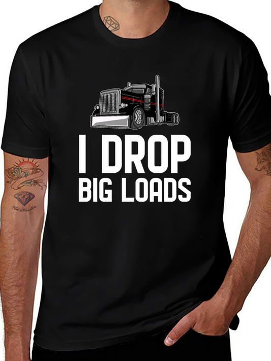 I Drop Big Loads Trucker T-Shirt