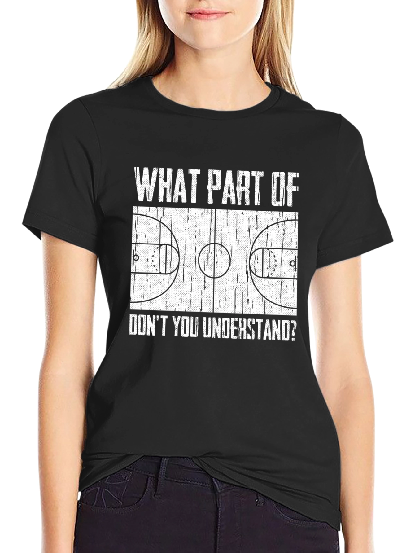 Basketball Court T-Shirt: What Part Dont You Understand?