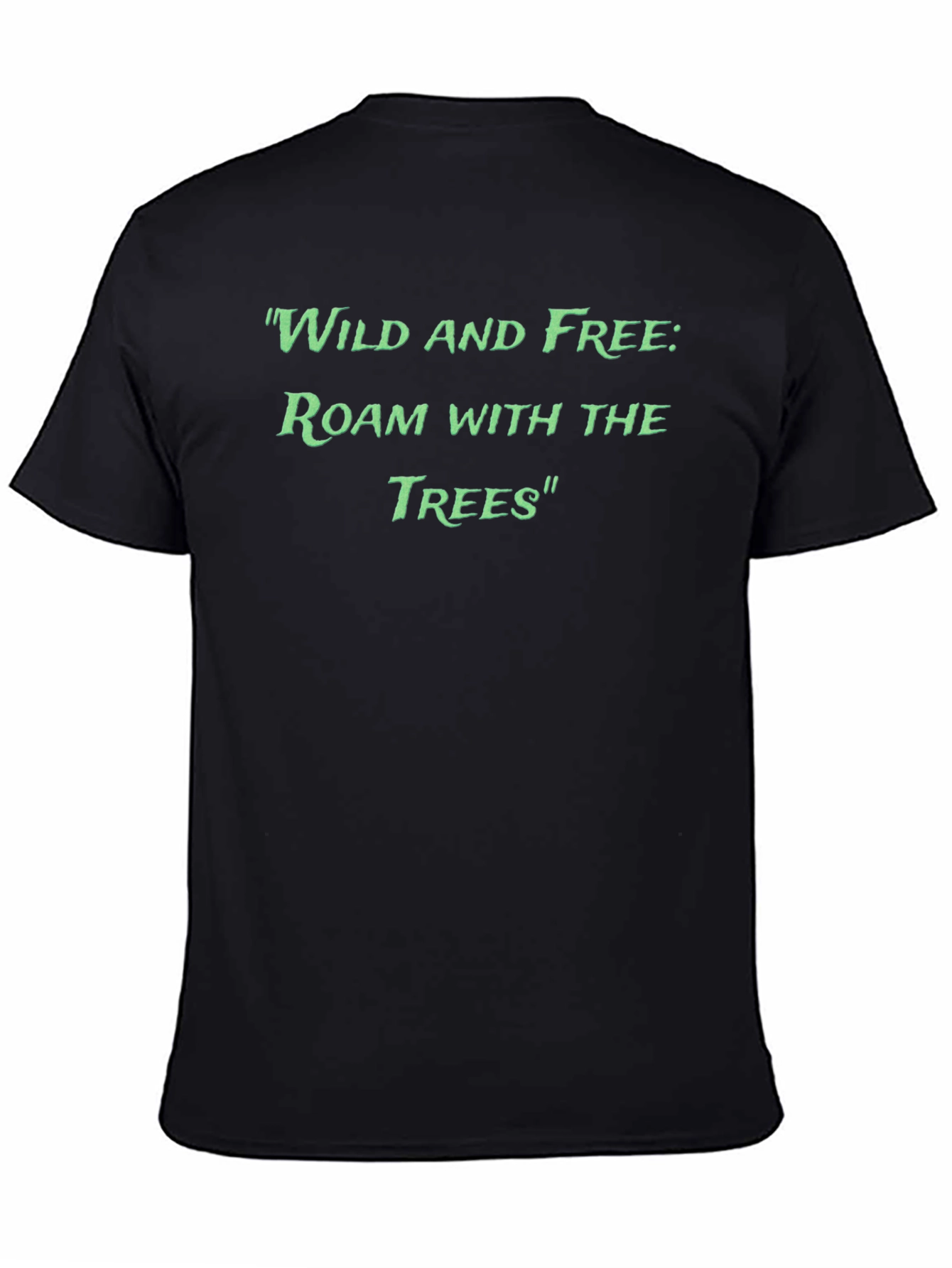 Wild and Free Roam With The Trees Graphic T-Shirt