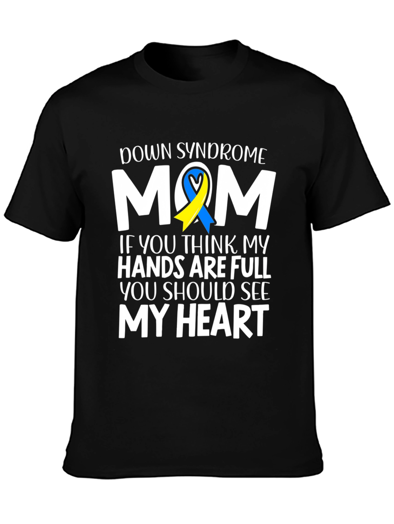 Down Syndrome Mom T-Shirt - Hands Full Heart Full
