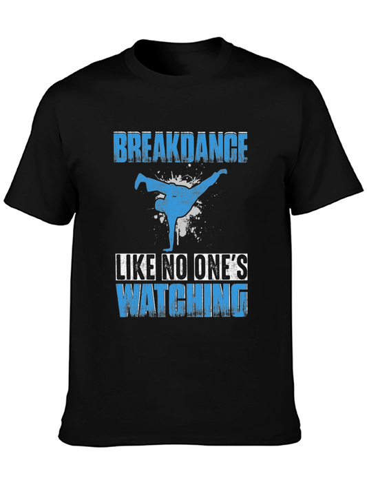 Breakdance T-Shirt - Dance Like No Ones Watching