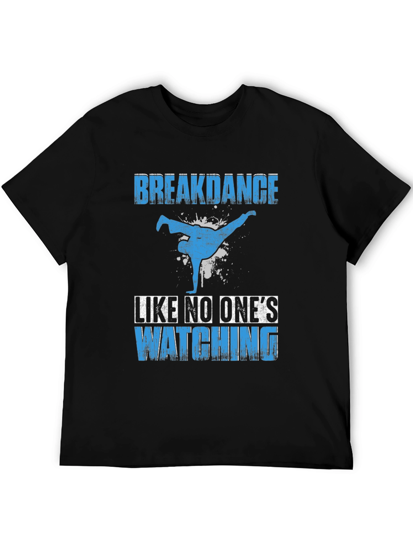 Breakdance T-Shirt - Dance Like No Ones Watching