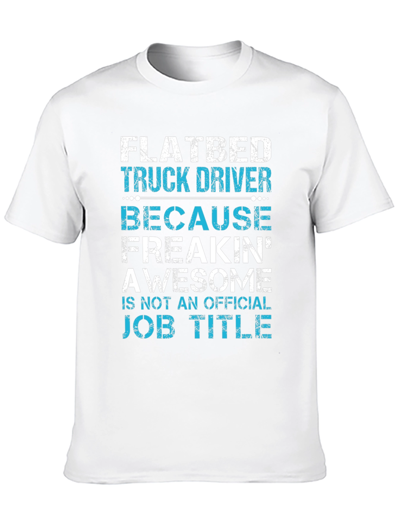 Flatbed Truck Driver T-Shirt: Awesome Job Title!