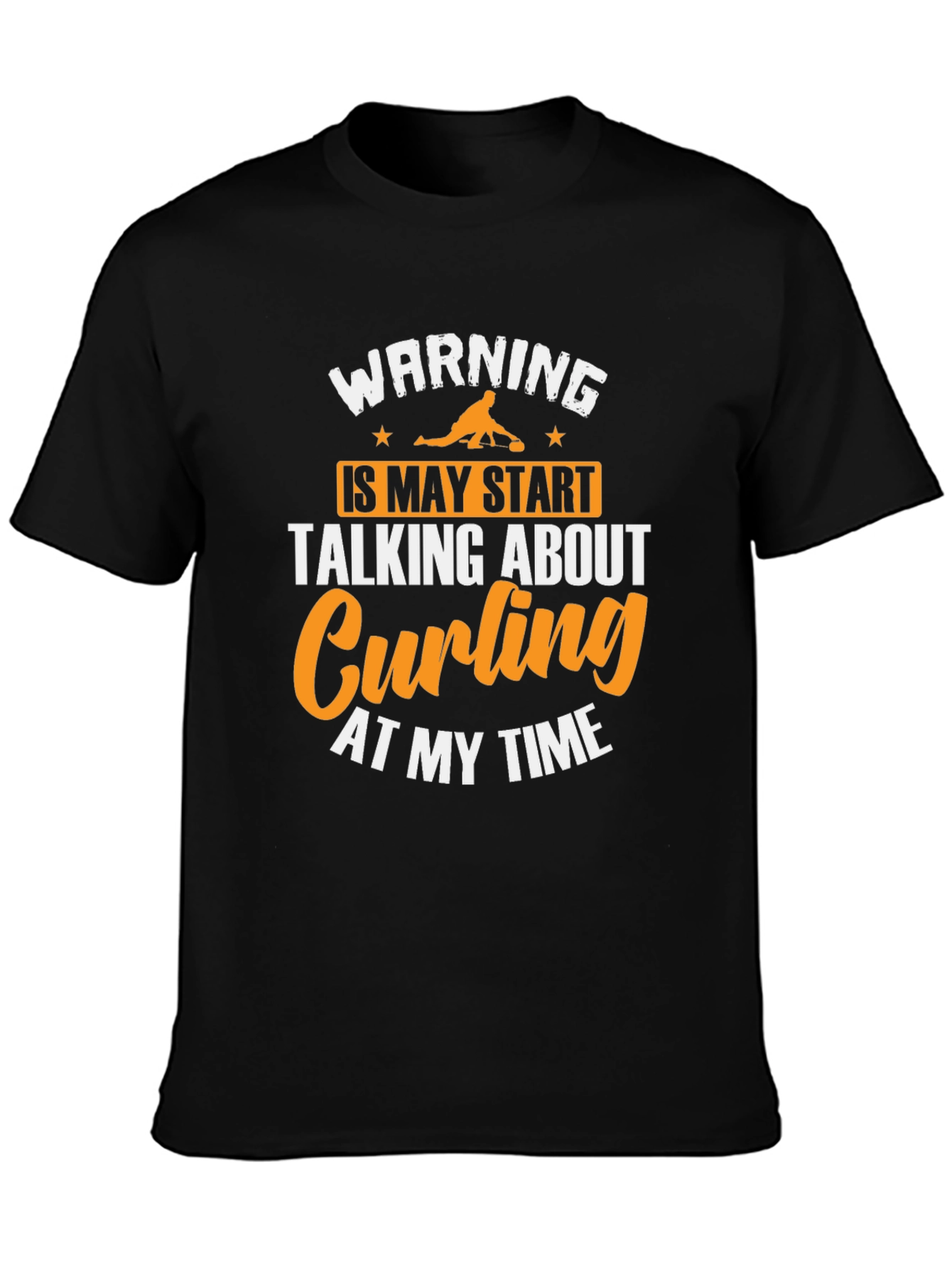 Curling Fan T-Shirt - Warning May Talk About Curling