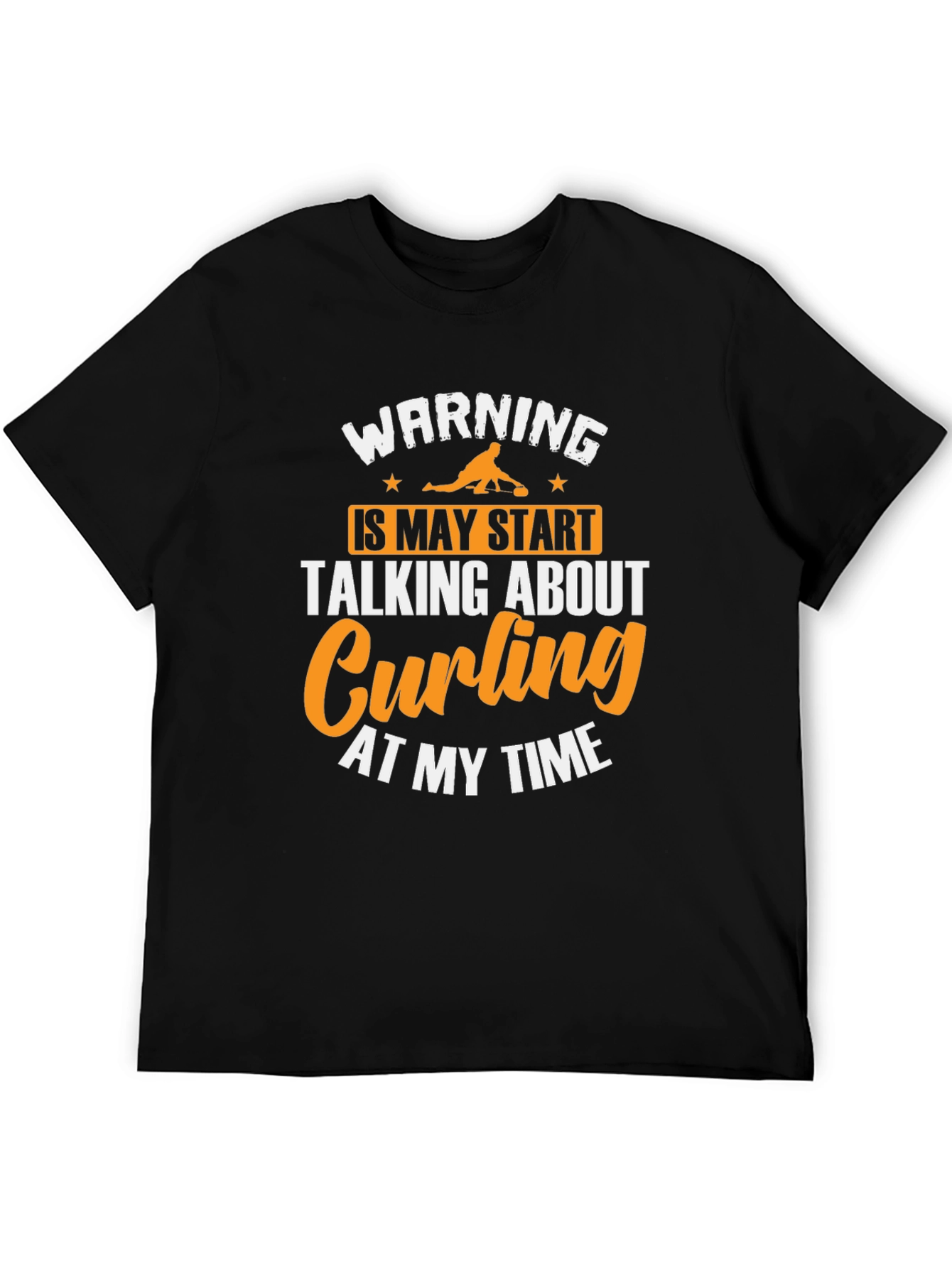 Curling Fan T-Shirt - Warning May Talk About Curling
