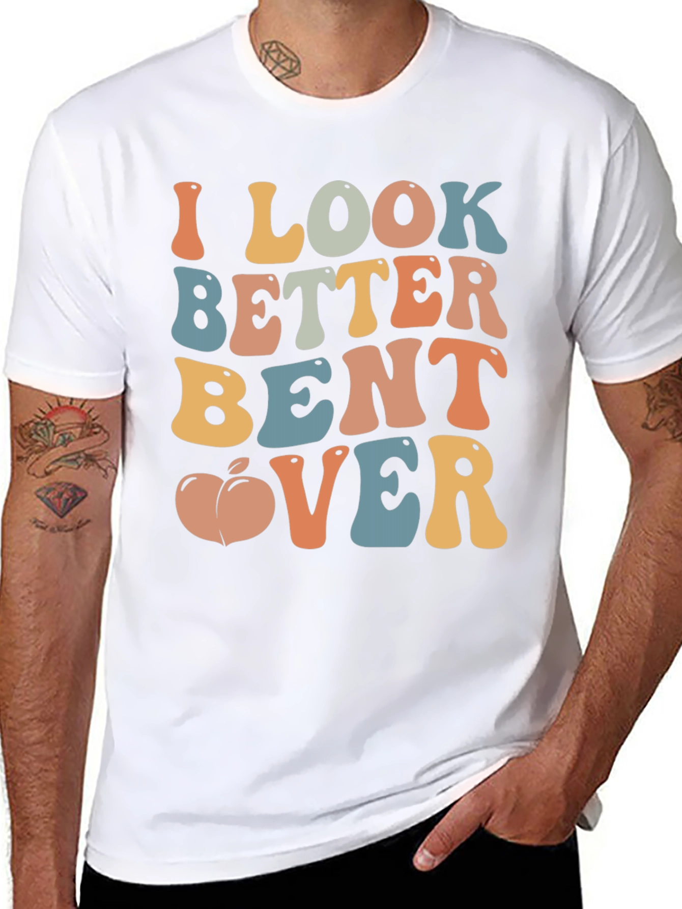 Funny I Look Better Bent Over Graphic T-Shirt