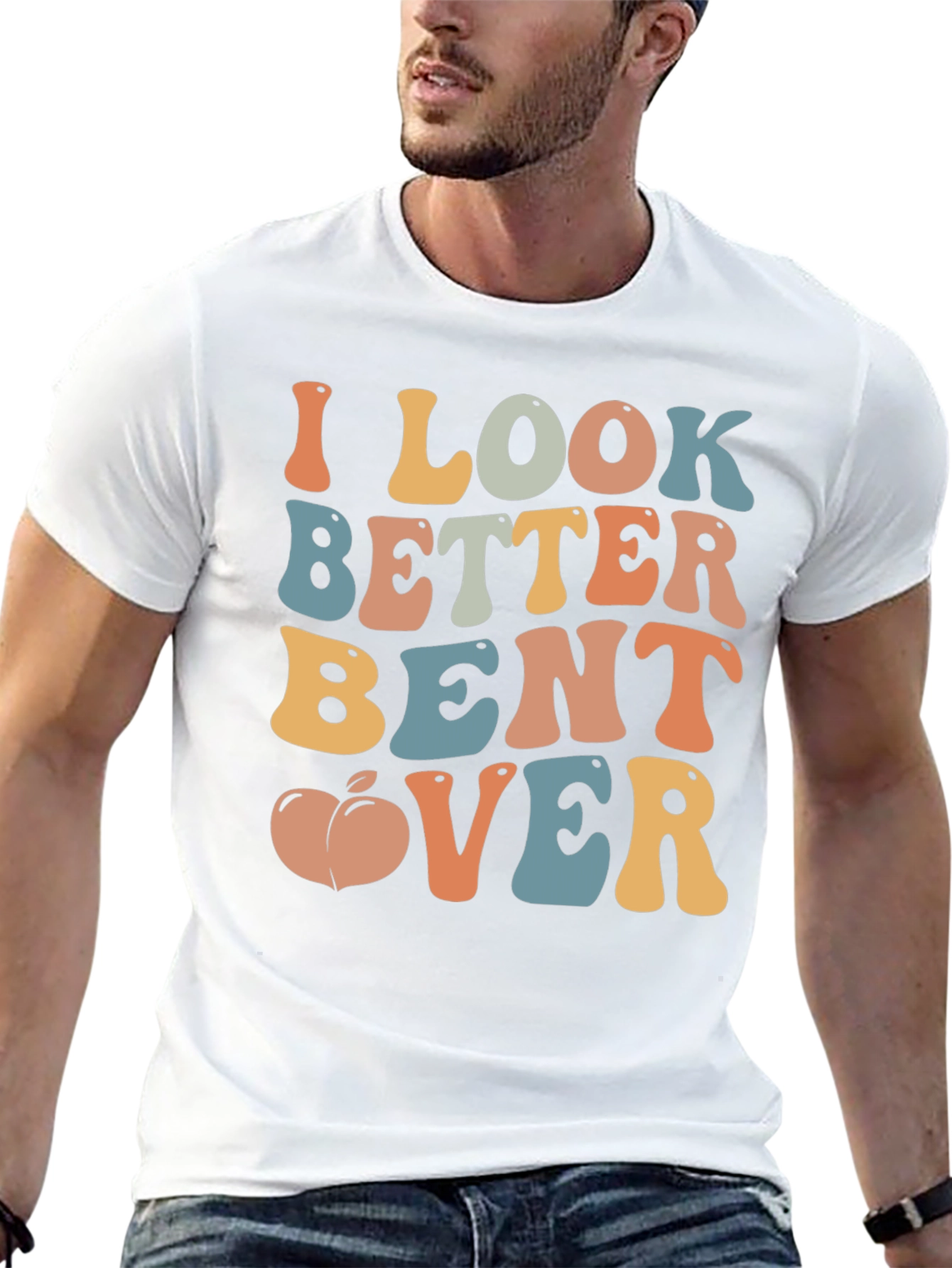Funny I Look Better Bent Over Graphic T-Shirt