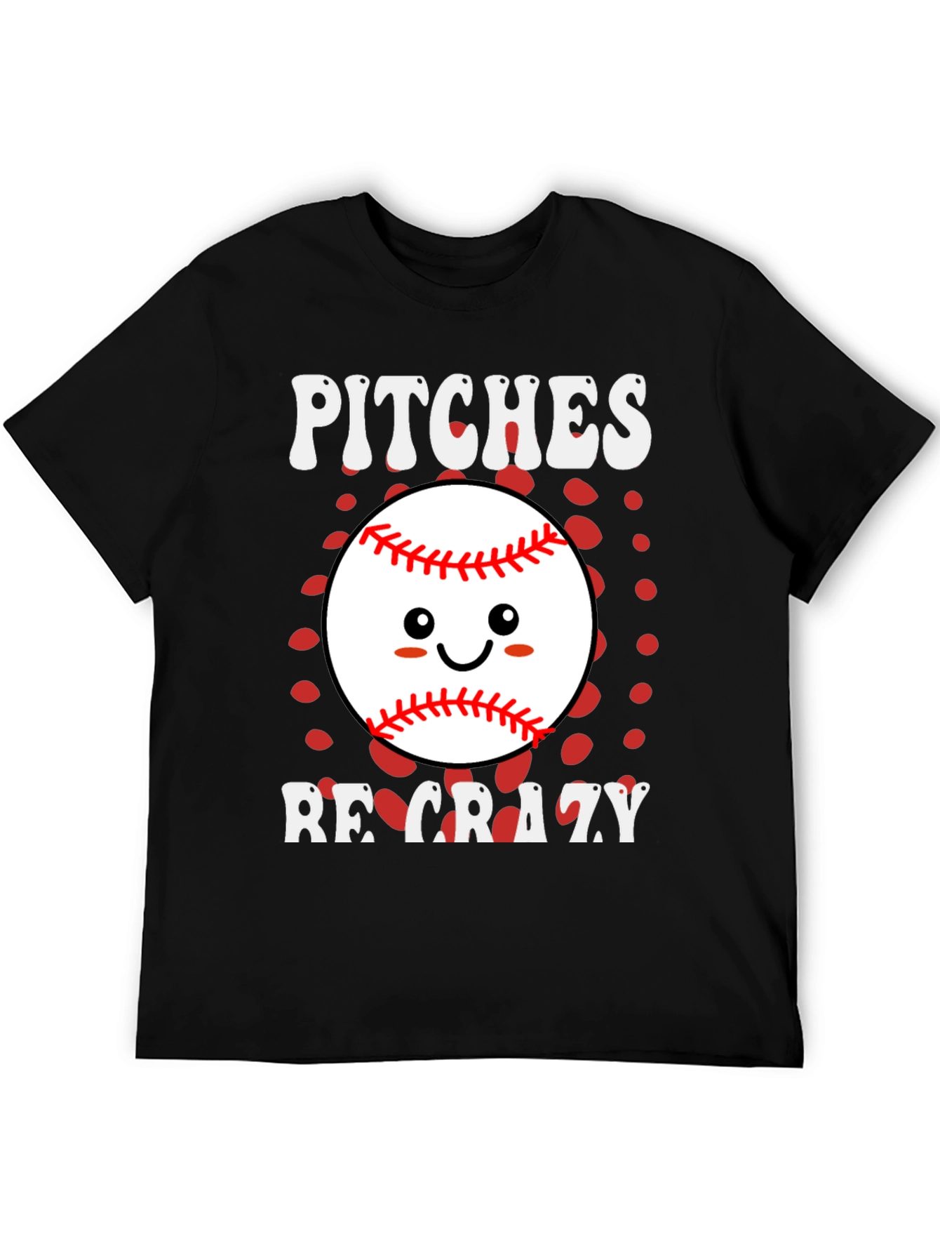 Pitches Be Crazy Baseball T-Shirt