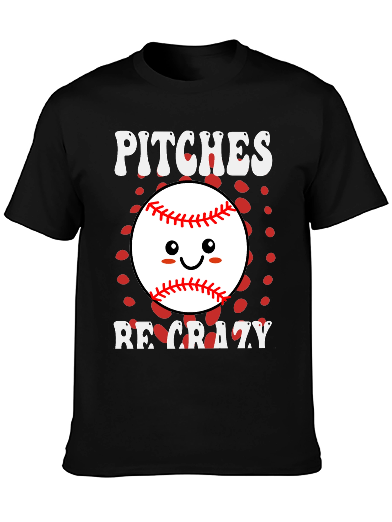 Pitches Be Crazy Baseball T-Shirt