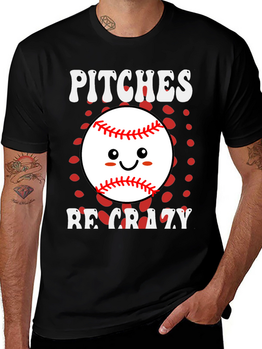 Pitches Be Crazy Baseball T-Shirt