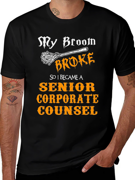 My Broom Broke Senior Corporate Counsel Novelty T-Shirt