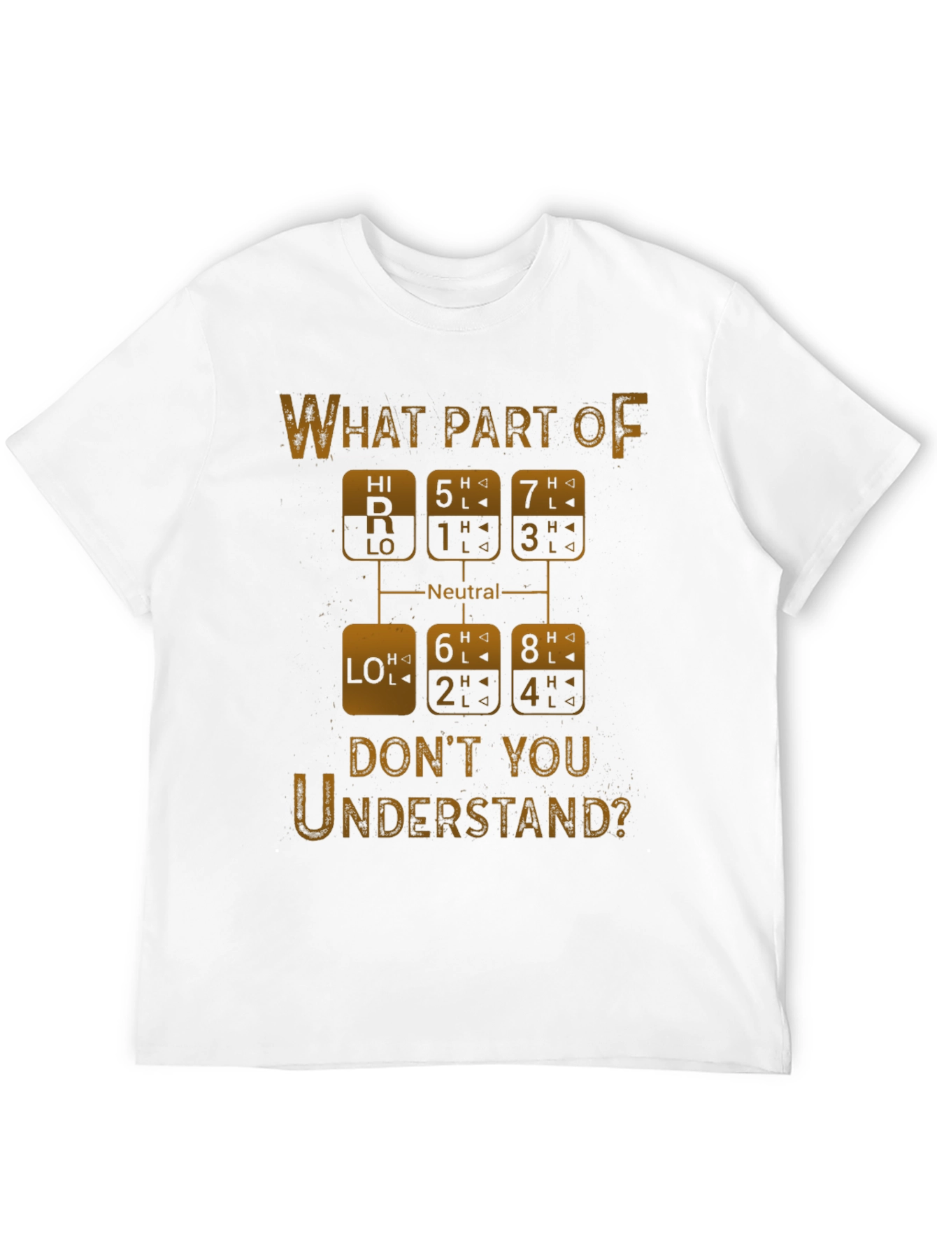 What Part of Truck Shifting Dont You Get T-Shirt