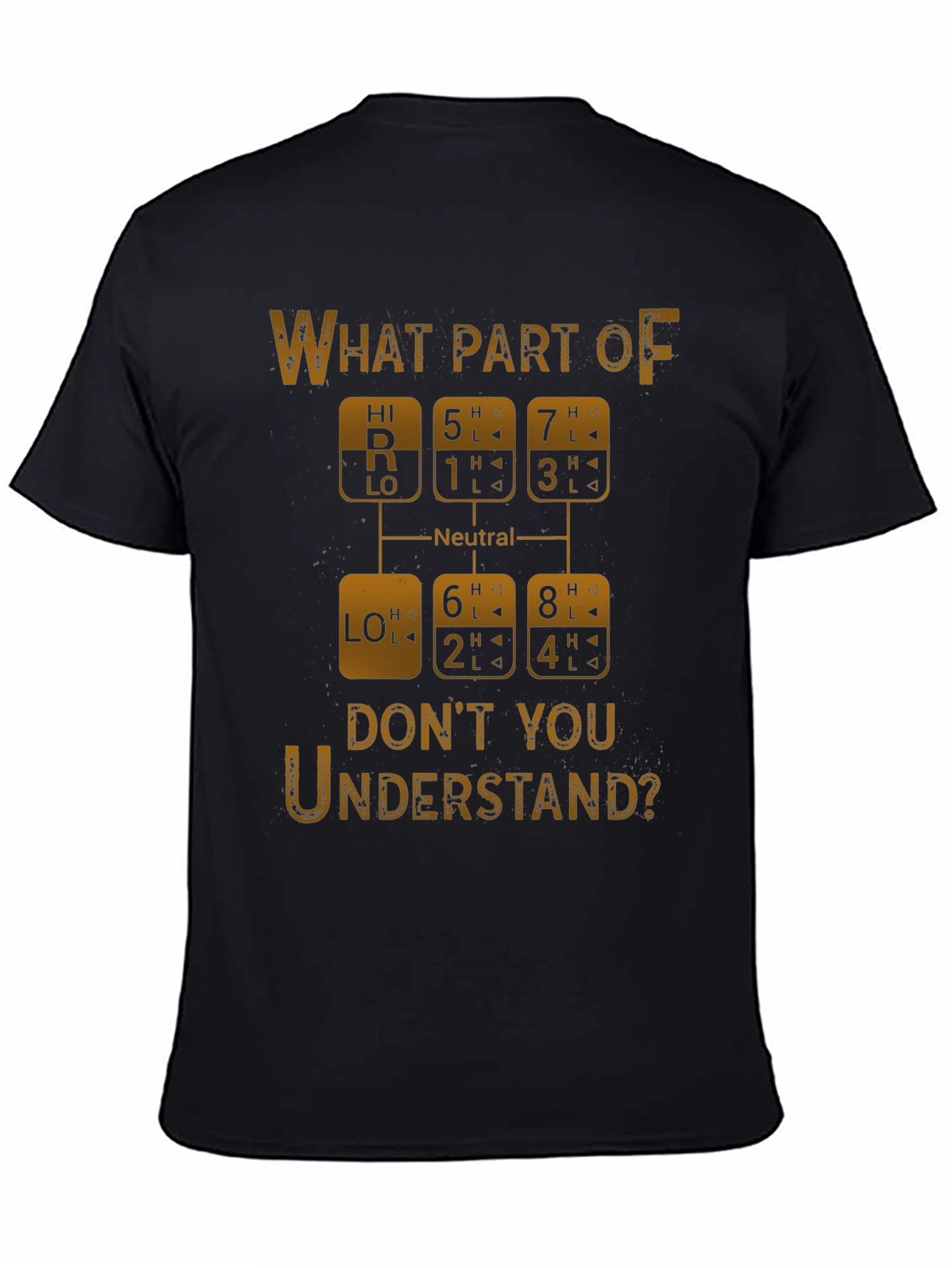 What Part of Truck Shifting Dont You Get T-Shirt