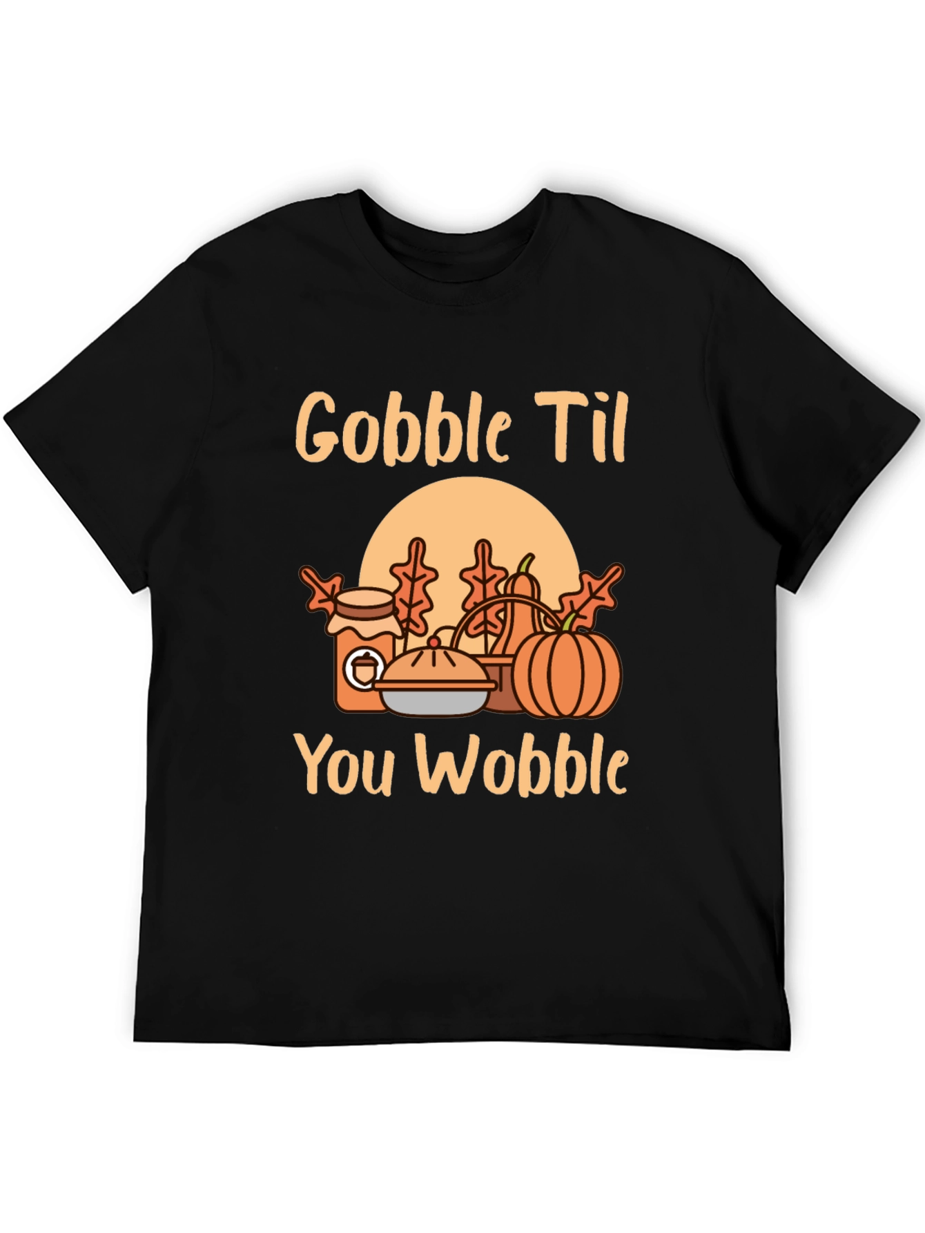 Gobble Til You Wobble Graphic T-Shirt - Thanksgiving Tee