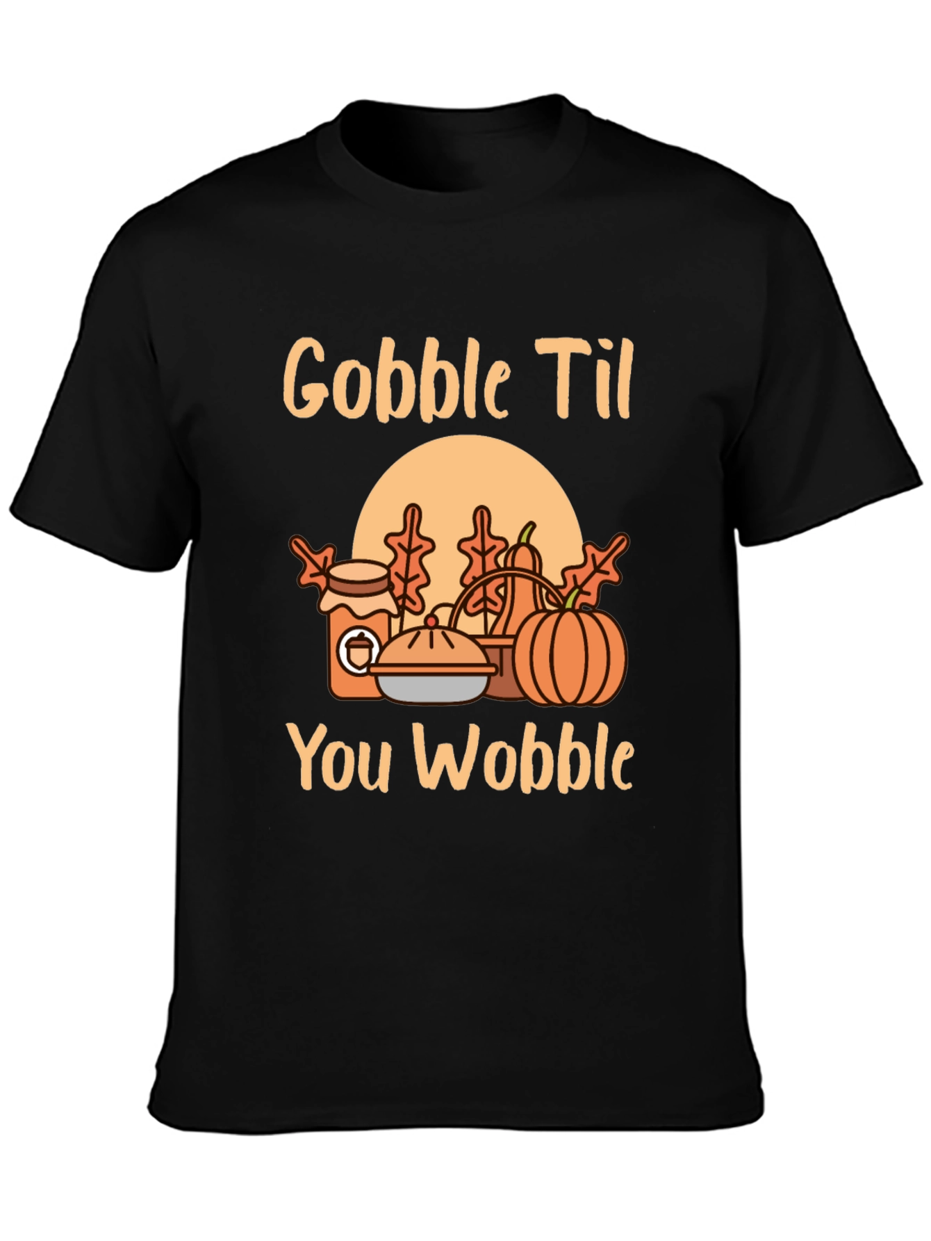 Gobble Til You Wobble Graphic T-Shirt - Thanksgiving Tee