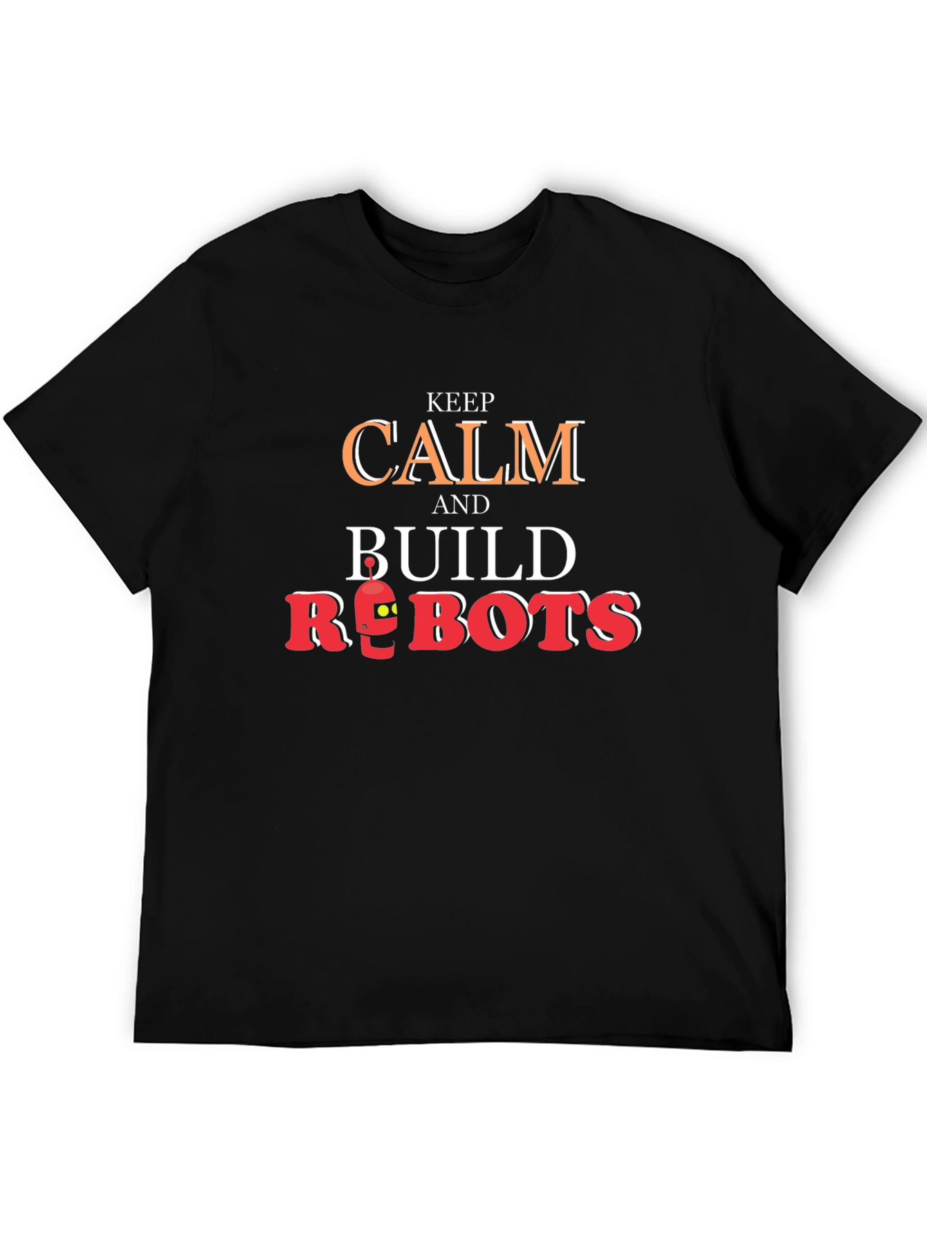 Keep Calm and Build Robots Graphic T-Shirt