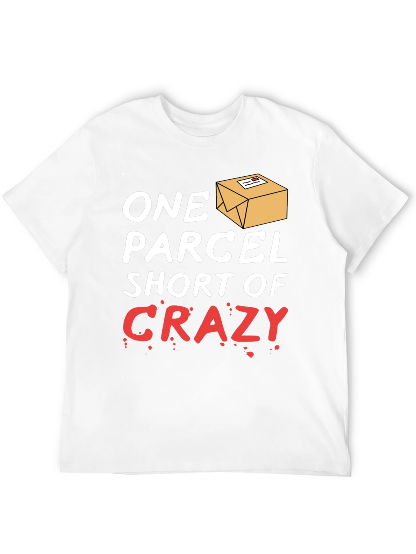 One Parcel Short of Crazy T-Shirt