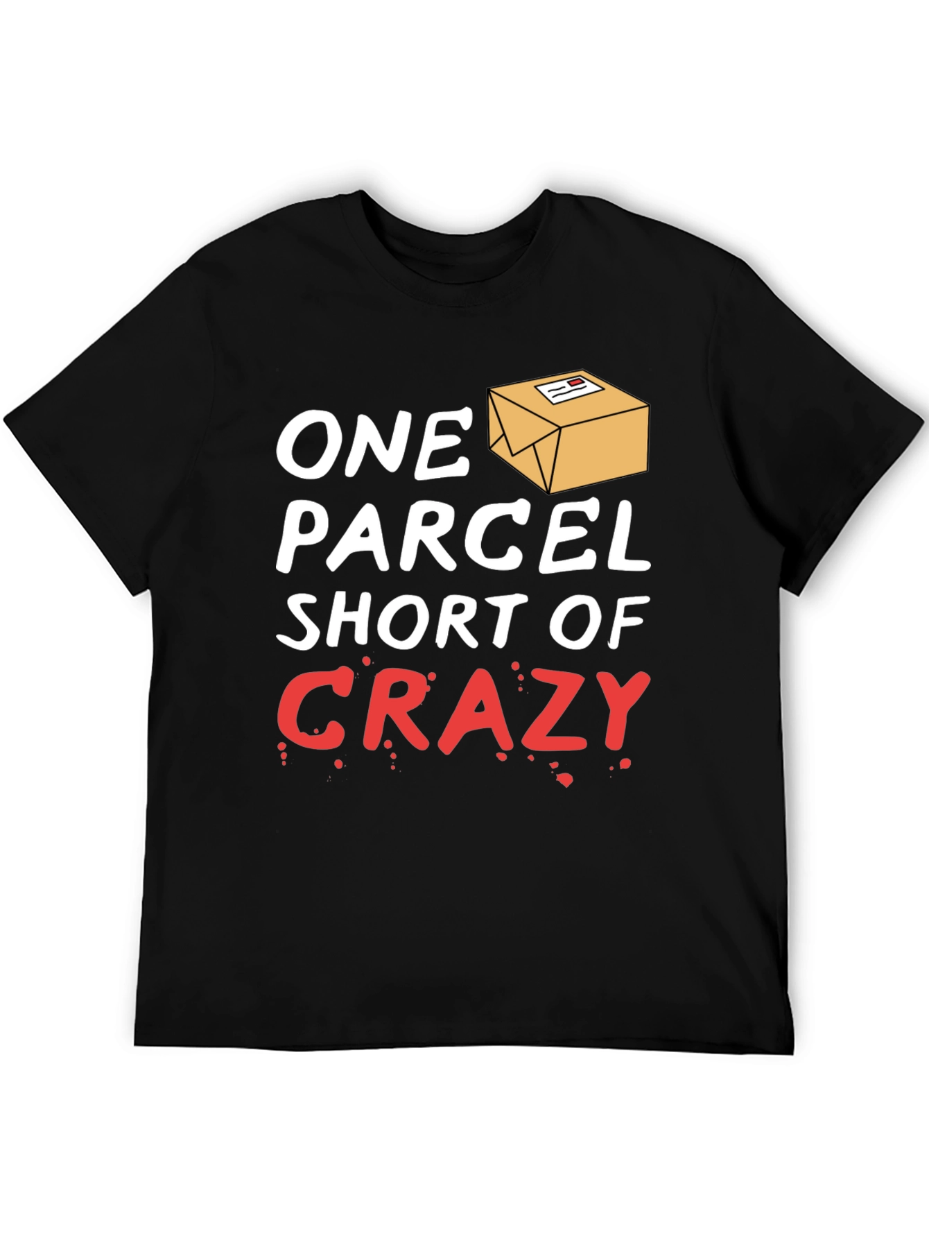 One Parcel Short of Crazy T-Shirt
