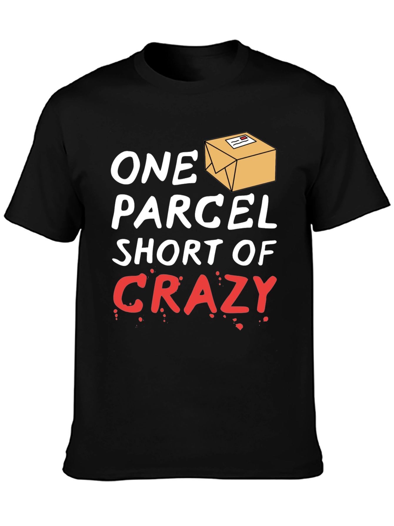 One Parcel Short of Crazy T-Shirt