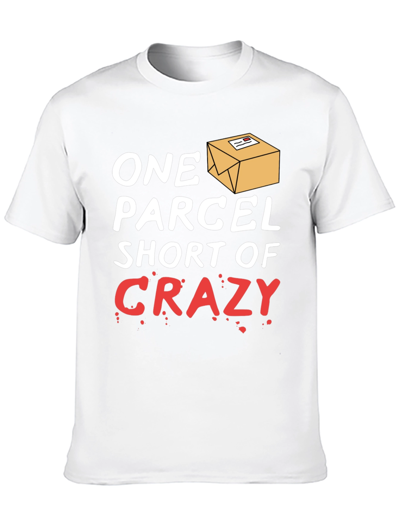 One Parcel Short of Crazy T-Shirt