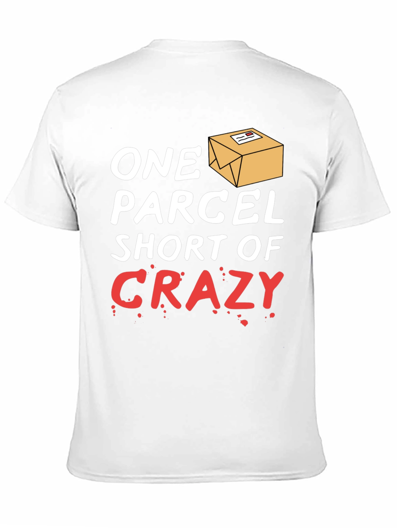 One Parcel Short of Crazy T-Shirt