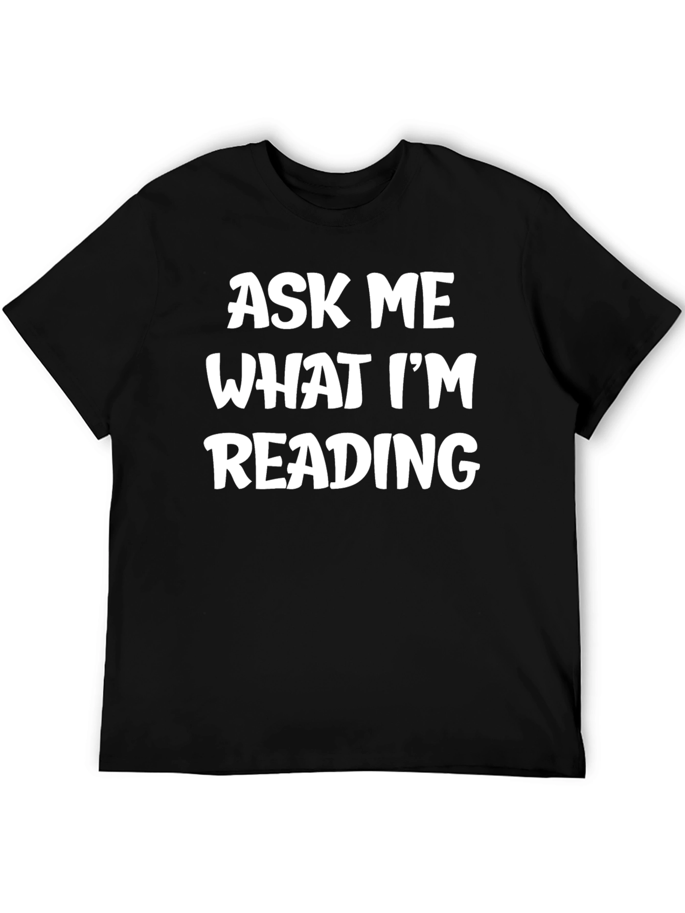 Ask Me What Im Reading Graphic T-Shirt