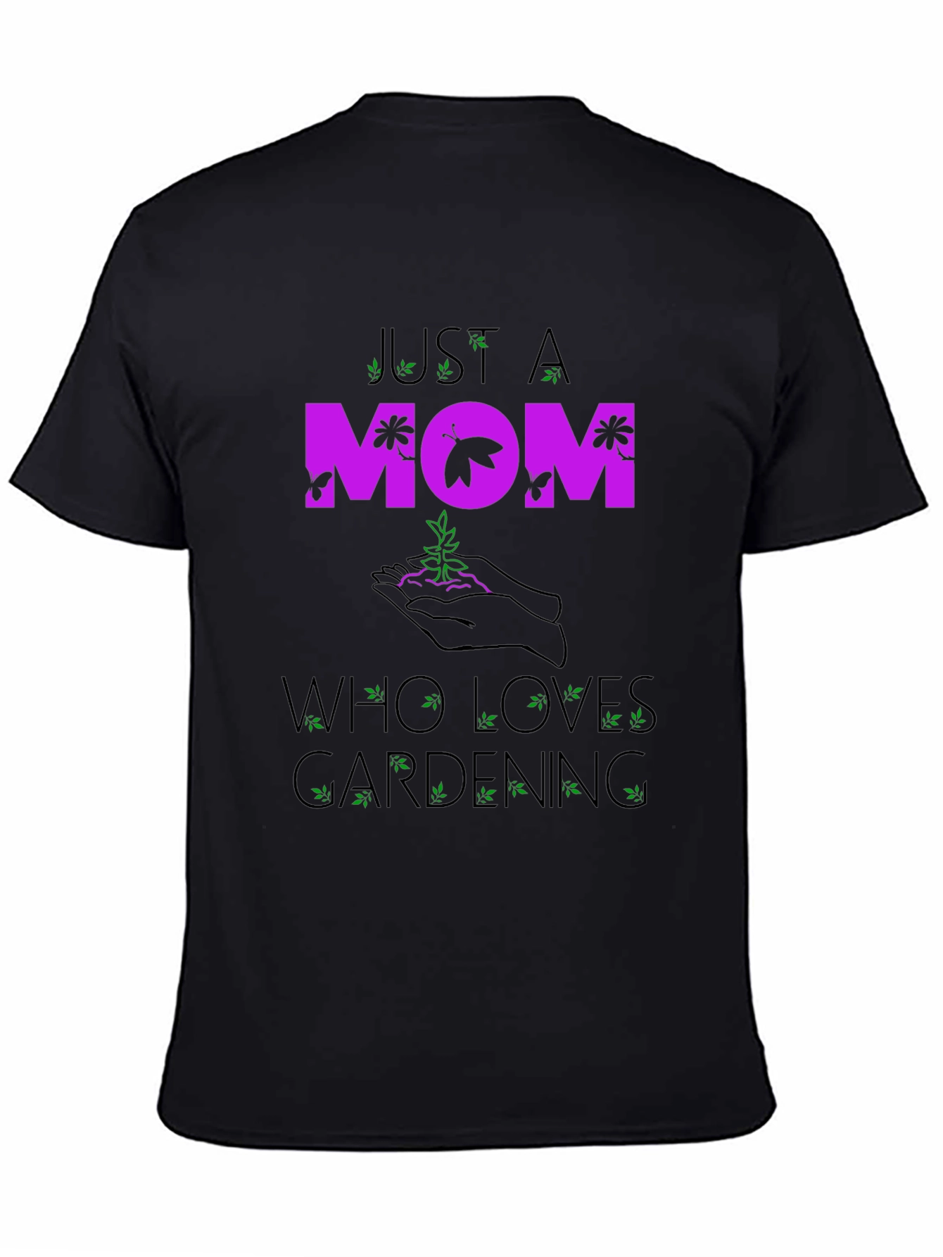 Just A Mom Who Loves Gardening T-Shirt