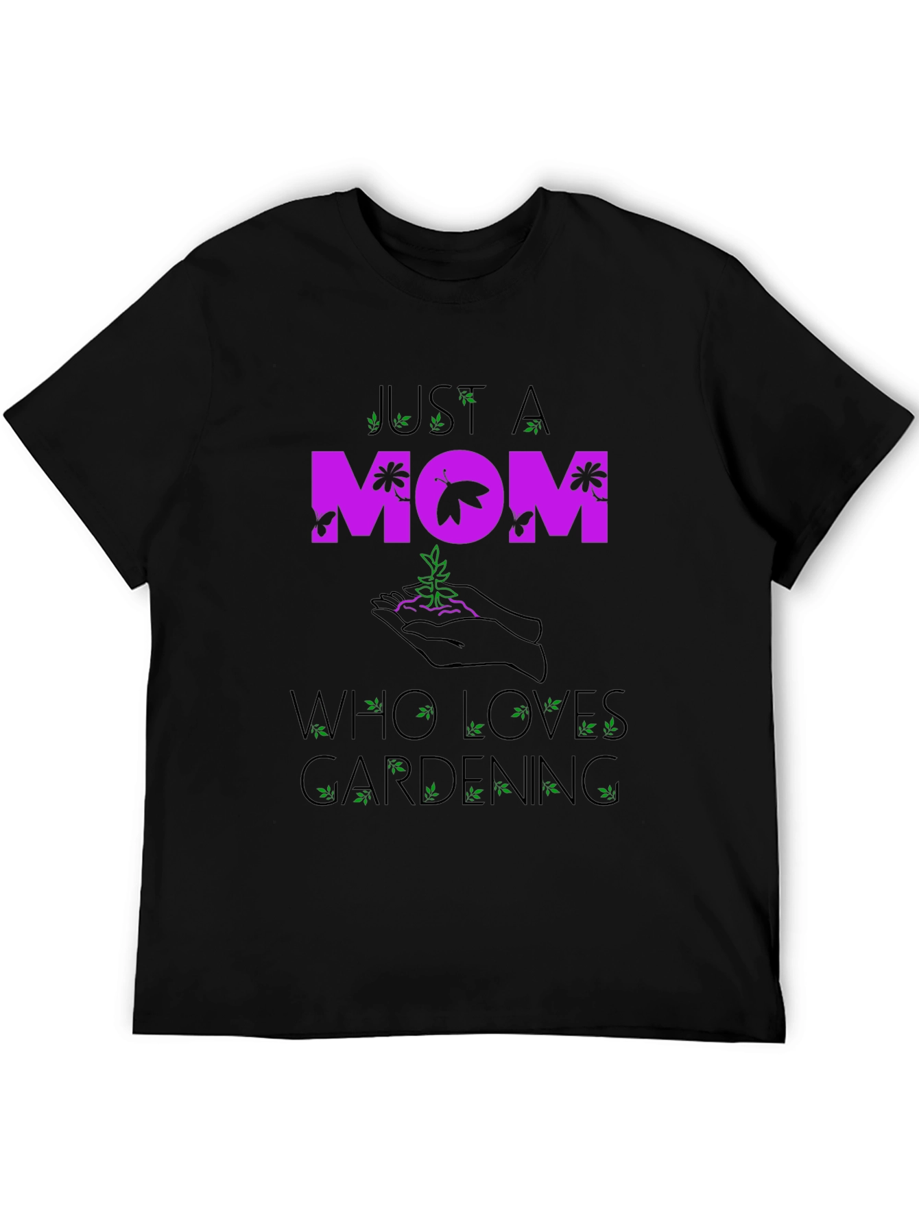 Just A Mom Who Loves Gardening T-Shirt