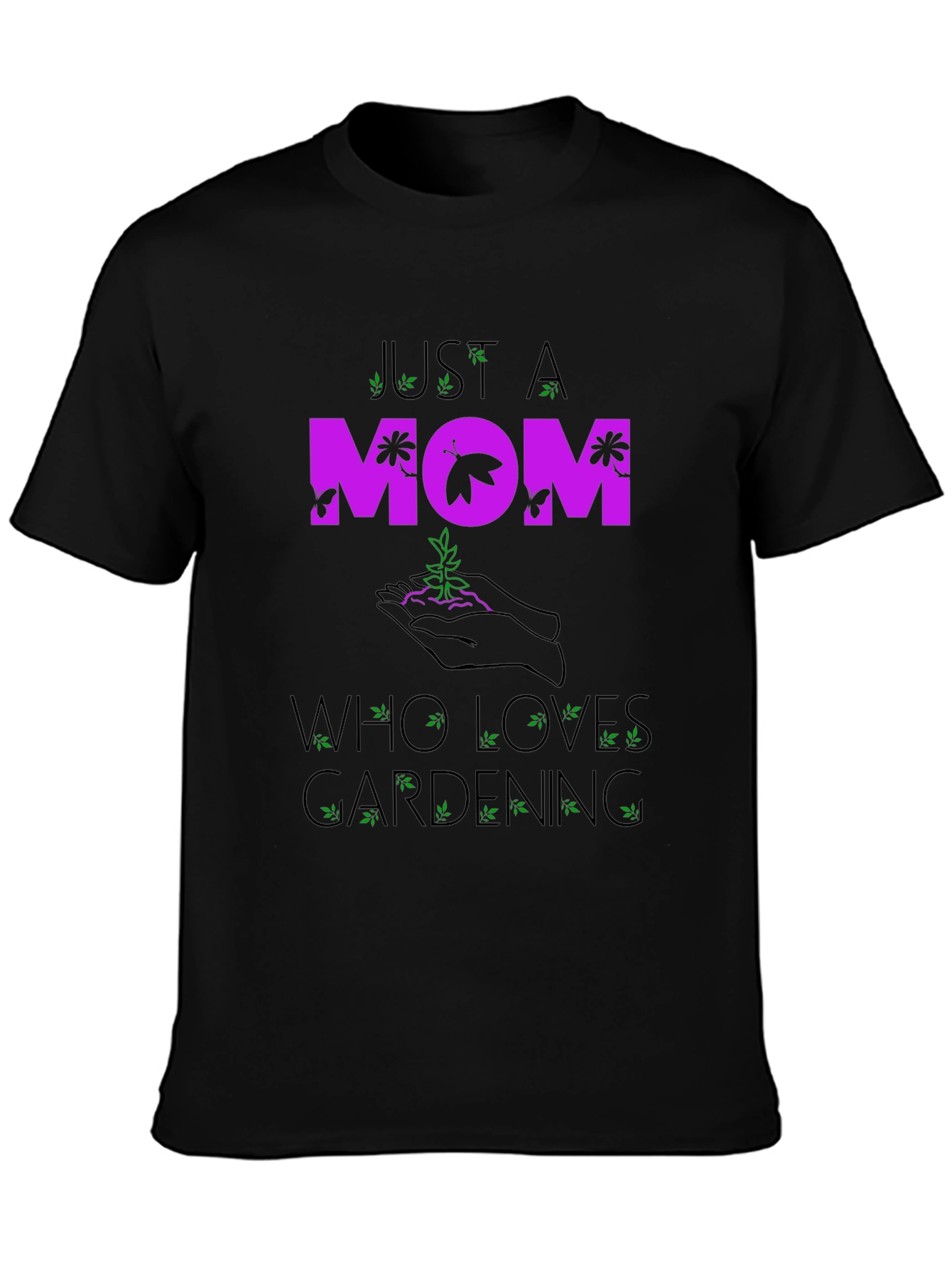 Just A Mom Who Loves Gardening T-Shirt