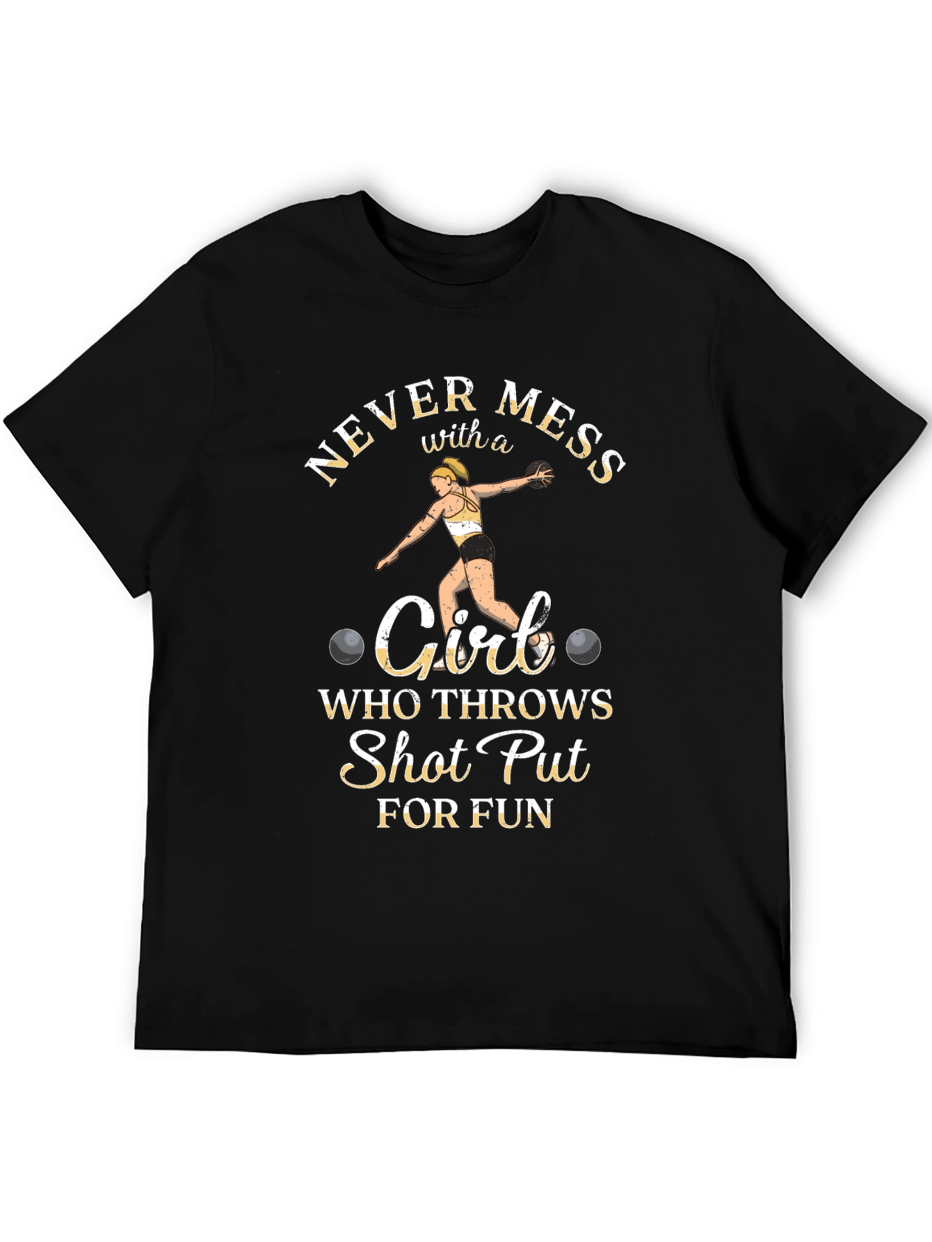 Never Mess with a Shot Put Girl T-Shirt