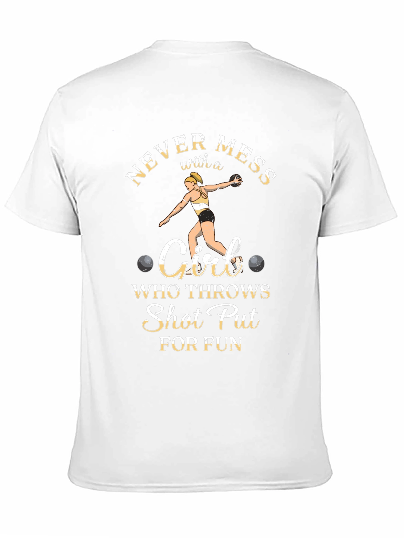 Never Mess with a Shot Put Girl T-Shirt