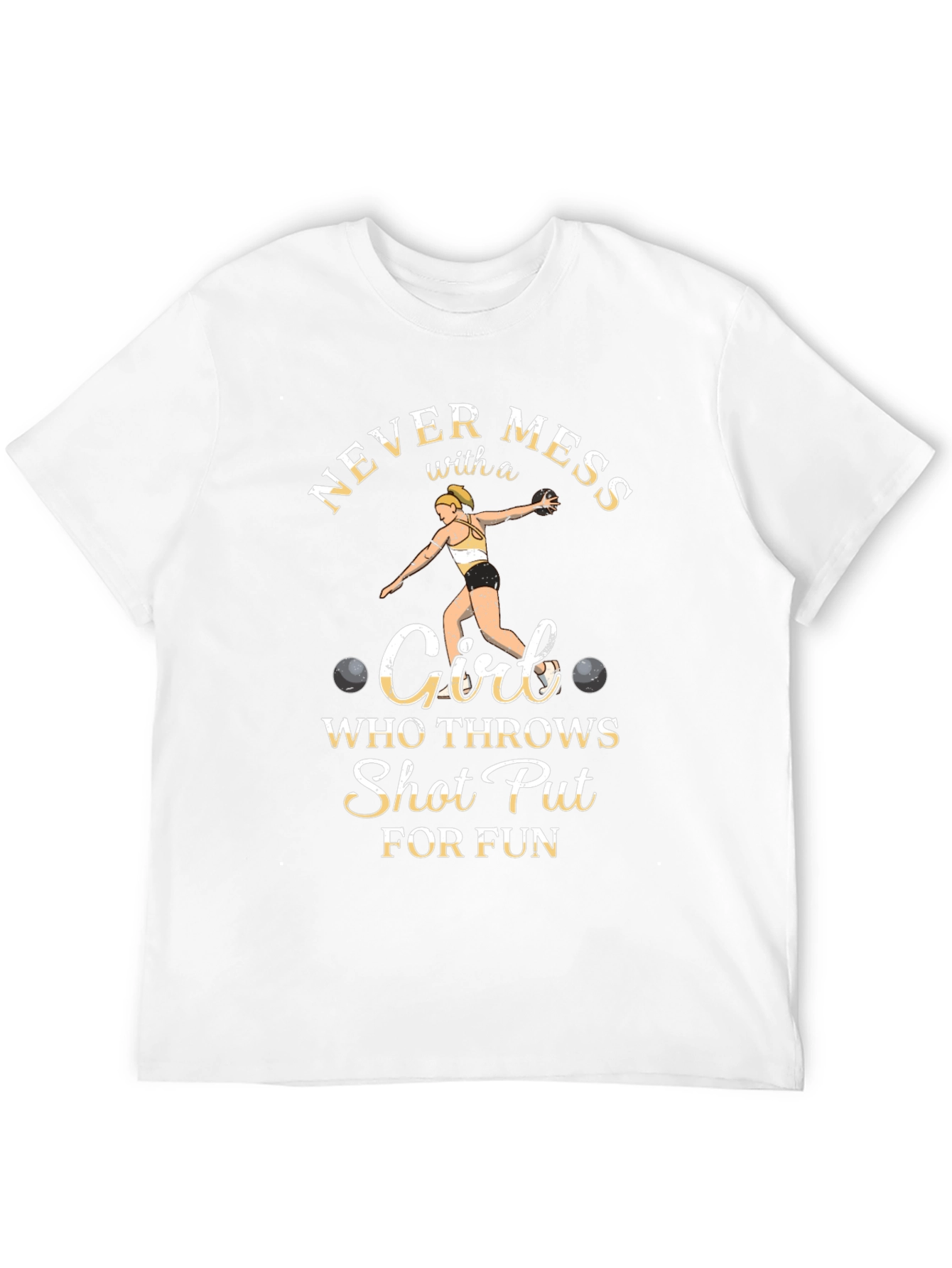 Never Mess with a Shot Put Girl T-Shirt