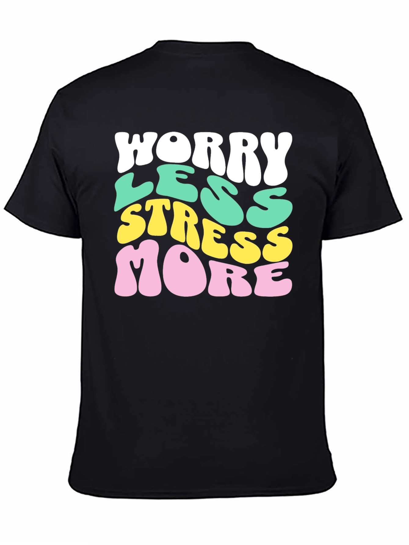 Worry Less Stress More Graphic T-Shirt