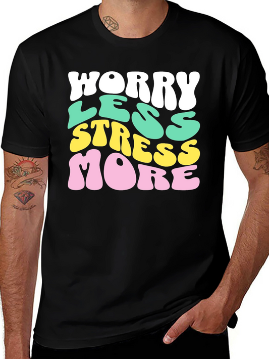 Worry Less Stress More Graphic T-Shirt
