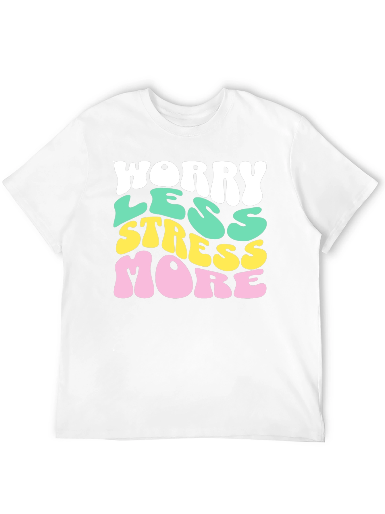 Worry Less Stress More Graphic T-Shirt