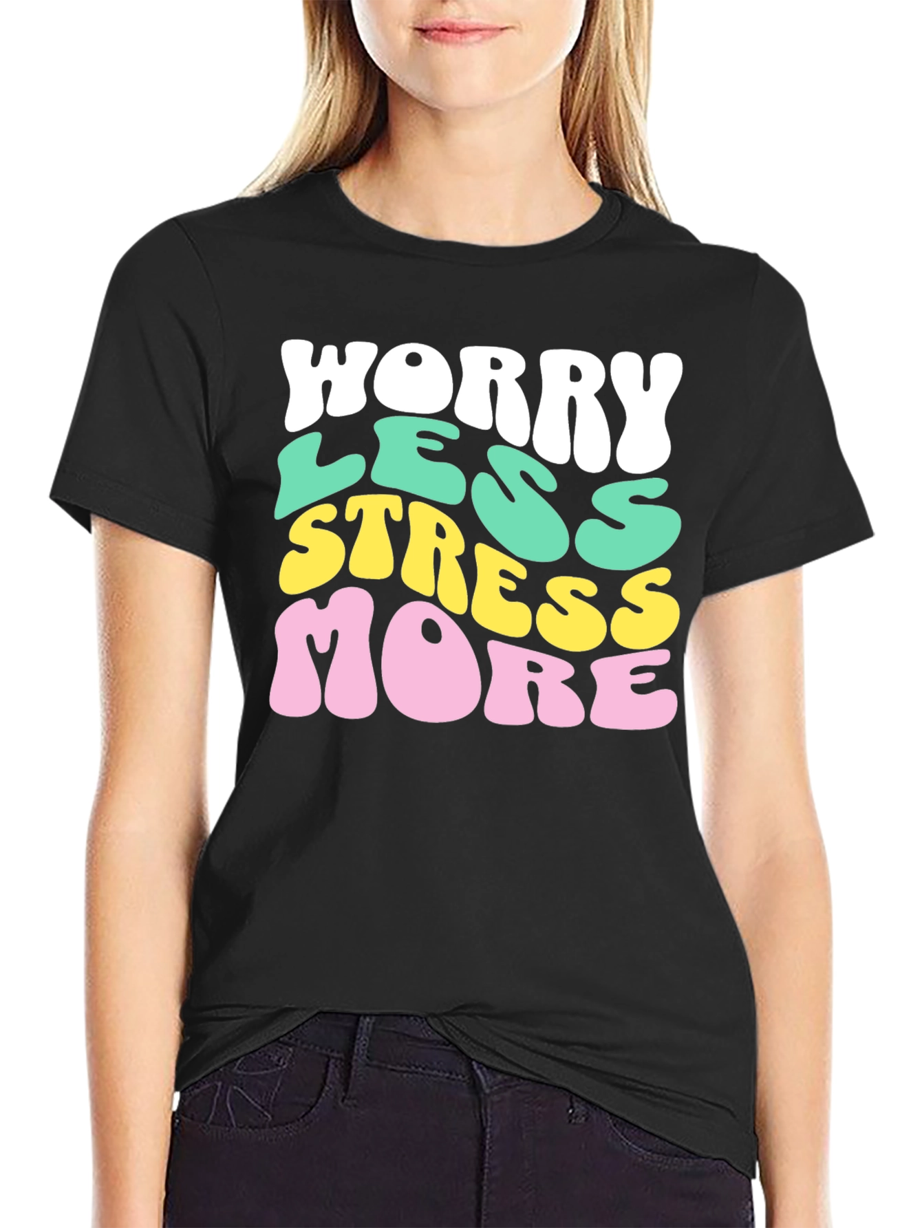Worry Less Stress More Graphic T-Shirt