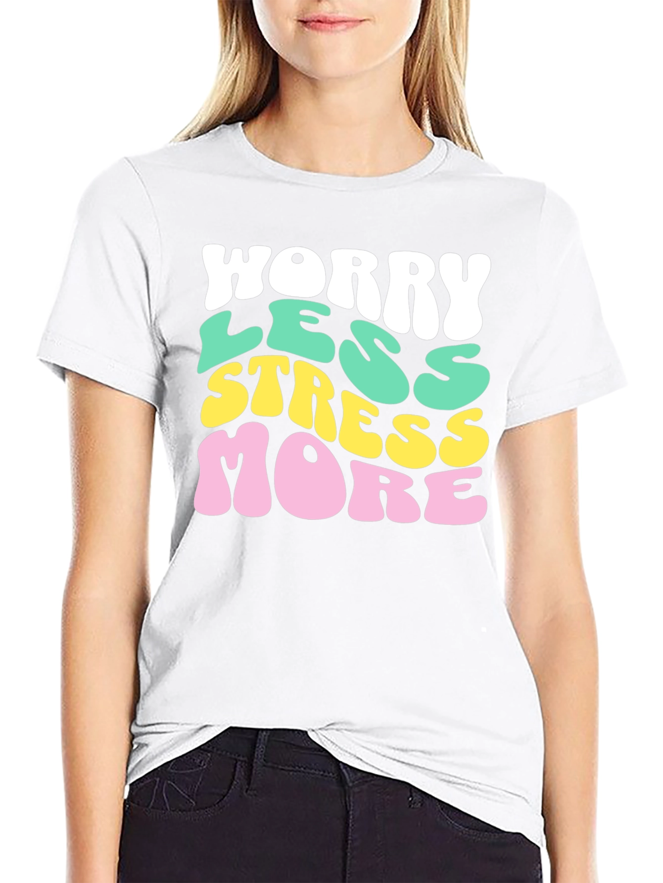 Worry Less Stress More Graphic T-Shirt